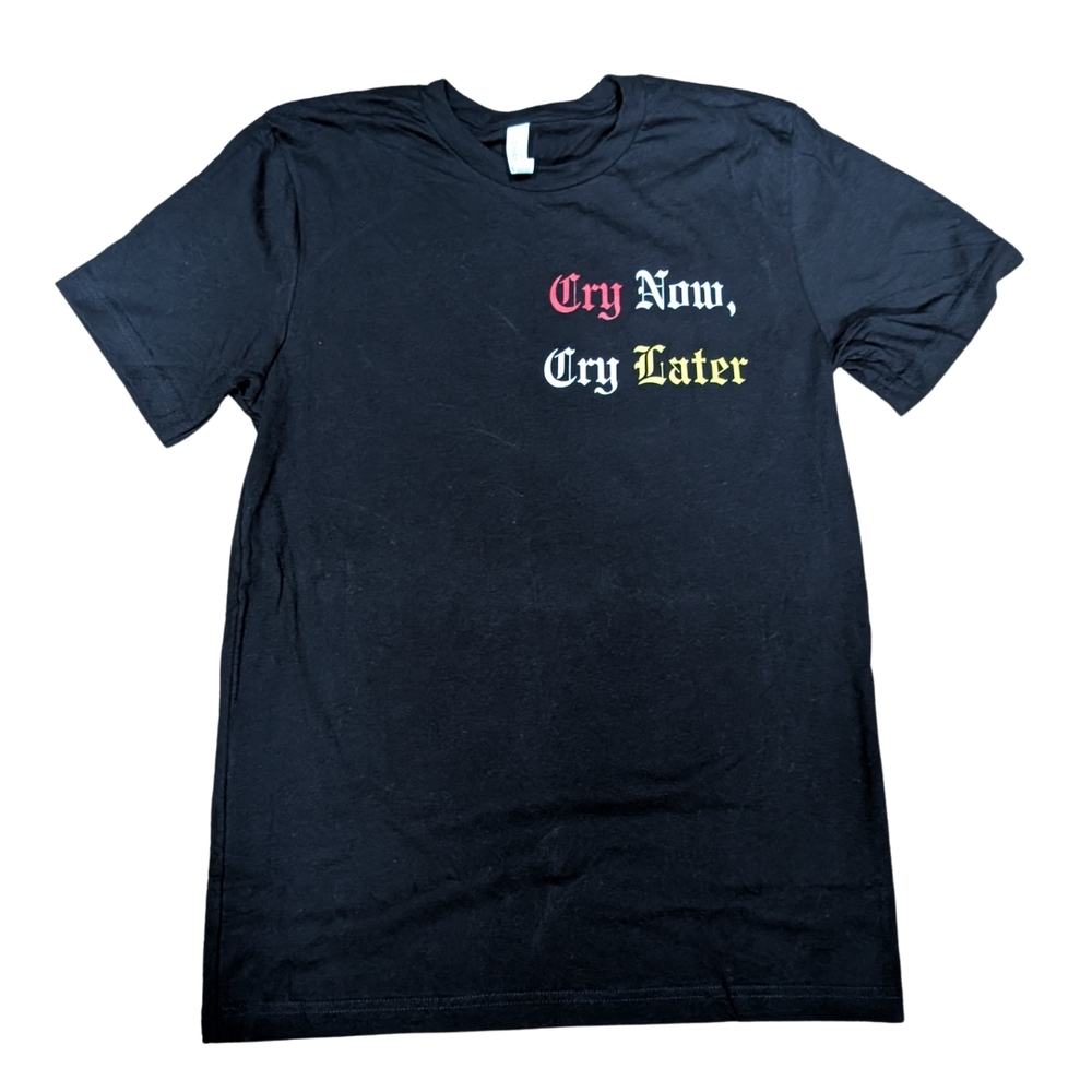 Cry Now, Cry Later SGK Tee